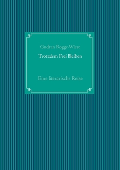 Paperback Trotzdem Frei Bleiben: Eine literarische Reise [German] Book