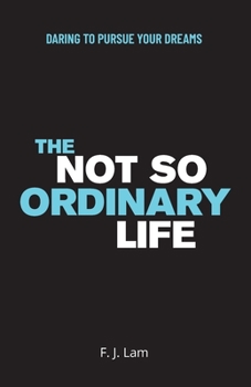 Paperback The Not So Ordinary Life: Daring to pursue your dreams Book