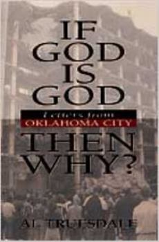 Hardcover If God Is God...Then Why?: Letters from Oklahoma City Book