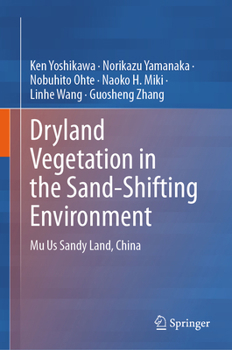 Hardcover Dryland Vegetation in the Sand-Shifting Environment: Mu Us Sandy Land, China Book