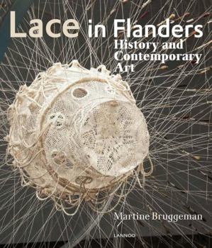 Hardcover Lace in Flanders: History and Contemporary Art Book