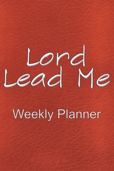 Paperback Lord Lead Me: Weekly Planner Book