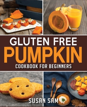 Paperback Gluten Free Pumpkin Cookbook for Beginners: Book 2, Made Easy Step by Step Book