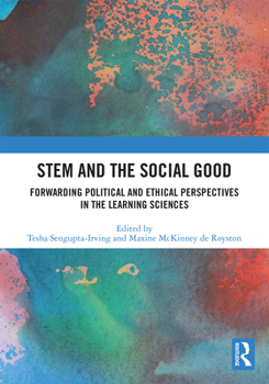 Paperback STEM and the Social Good: Forwarding Political and Ethical Perspectives in the Learning Sciences Book