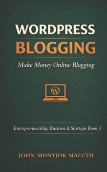WordPress Blogging: Make Money Online Blogging