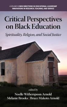 Hardcover Critical Perspectives on Black Education: Spirituality, Religion and Social Justice (Hc) Book