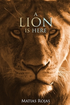 Paperback A Lion is Here: Unveiling the Face of the Lion Book