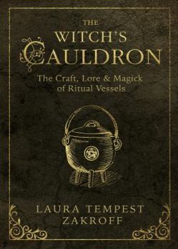 Paperback The Witch's Cauldron: The Craft, Lore & Magick of Ritual Vessels Book