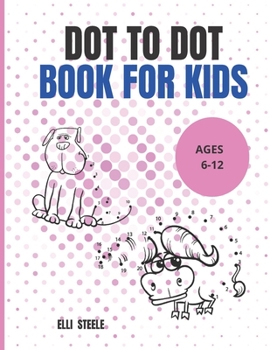 Dot To Dot Book For Kids: Amazing 50 Cute and Fun Dot to Dot Puzzles