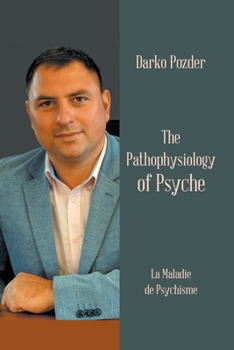 Paperback The Pathophysiology of Psyche: La Maladie De Psychisme Book
