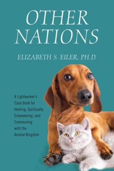 Paperback Other Nations: A Lightworker's Case Book for Healing, Spiritually Empowering, and Communing with the Animal Kingdom Book