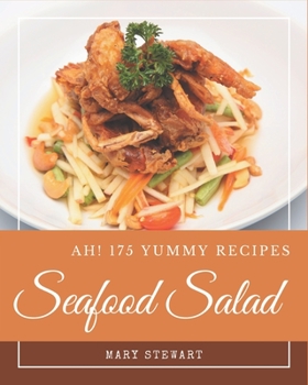 Paperback Ah! 175 Yummy Seafood Salad Recipes: Welcome to Yummy Seafood Salad Cookbook Book