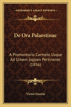 Paperback De Ora Palaestinae: A Promontorio Carmelo Usque Ad Urbem Joppen Pertinente (1856) [Latin] Book