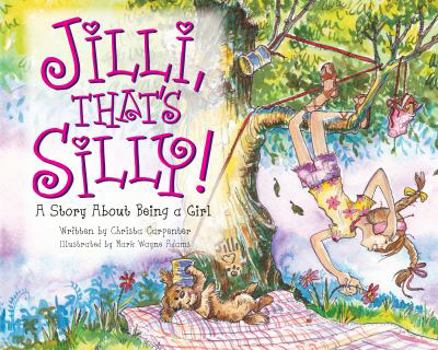 Jilli, That's Silly!: A Story About Being a Girl