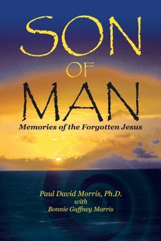 Son of Man: Memories of the Forgotten Jesus