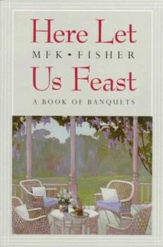 Paperback Here Let Us Feast: A Book of Banquets Book
