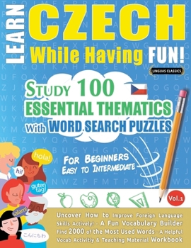 Paperback Learn Czech While Having Fun! - For Beginners: Easy to Intermediate - Study 100 Essential Thematics with Word Search Puzzles - Vol.1 Book