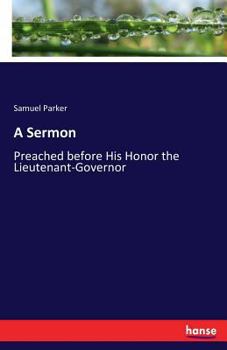 Paperback A Sermon: Preached before His Honor the Lieutenant-Governor Book