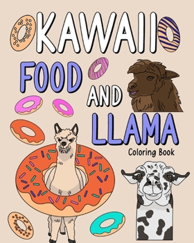 Paperback Kawaii Food and Llama Coloring Book: Kawaii Food and Llama Coloring Book, Coloring Books for Adults Book