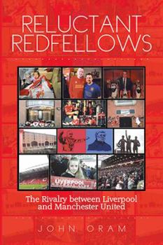 Hardcover Reluctant Redfellows: The Rivalry Between Liverpool and Manchester United Book