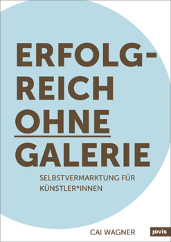 Paperback Erfolgreich Ohne Galerie: Selbstvermarktung Für Künstler*innen [German] Book