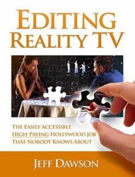 Paperback Editing Reality Tv: The Easily Accessible, High-Paying Hollywood Job That Nobody Knows about Book