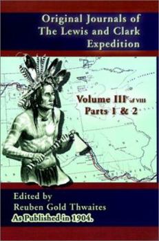 Original Journals of the Lewis and Clark Expedition, Volume 3 (Journals of the Lewis and Clark Expedition)