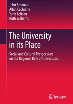 Hardcover The University in Its Place: Social and Cultural Perspectives on the Regional Role of Universities Book