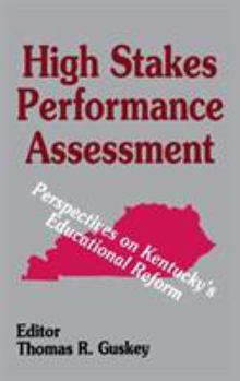 Hardcover High Stakes Performance Assessment: Perspectives on Kentucky's Educational Reform Book