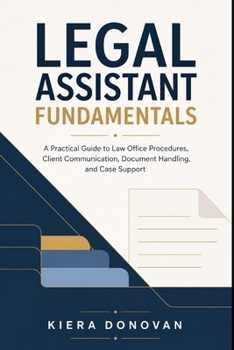 Paperback Legal Assistant Fundamentals: A Practical Guide to Law Office Procedures, Client Communication, Document Handling, and Case Support Book