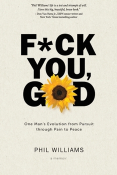 Paperback F*ck You, God: One Man's Evolution from Pursuit through Pain to Peace Book