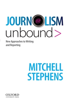 Paperback Journalism Unbound: New Approaches to Reporting and Writing Book