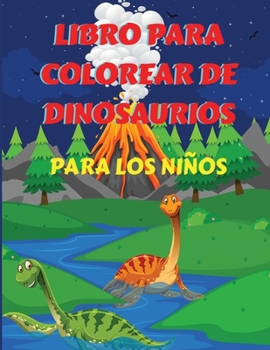 Libro para Colorear de Dinosaurios para Niños: - Libro para colorear de dinosaurios para niños, niñas, preescolares, niños de 3 a 12 años - Fantástico ... dinosaurios para colorear