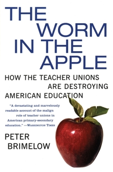 Paperback The Worm in the Apple: How the Teacher Unions Are Destroying American Education Book