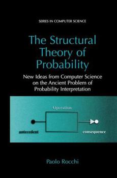 Hardcover The Structural Theory of Probability: New Ideas from Computer Science on the Ancient Problem of Probability Interpretation Book