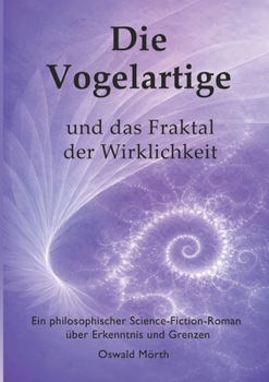 Paperback Die Vogelartige und das Fraktal der Wirklichkeit [German] Book