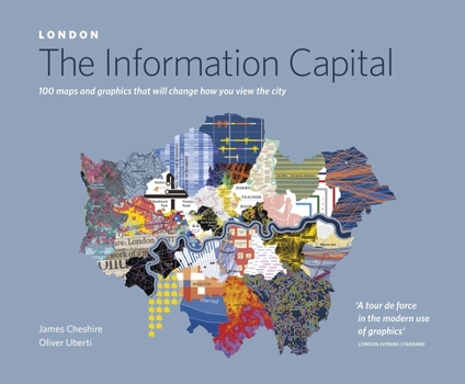 Paperback London: The Information Capital: 100 Maps and Graphics that Will Change How You View the City Book