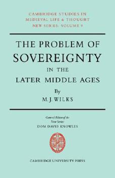 The Problem of Sovereignty in the Later Middle Ages: The Papal Monarchy with Augustinus Triumphus and the Publicists (Cambridge Studies in Medieval Life and Thought: New Series)