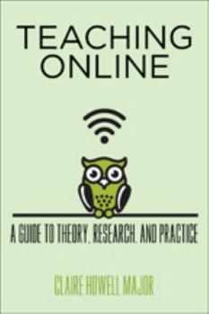 Teaching Online: A Guide to Theory, Research, and Practice - Book  of the Tech.edu: A Hopkins Series on Education and Technology