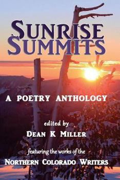 Paperback Sunrise Summits: A Poetry Anthology: Featuring the Works of the Northern Colorado Writers Book