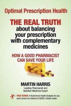 Paperback Optimal Prescription Health: THE REAL TRUTH about balancing your prescription with complementary medicines Book