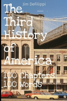 Paperback The Third History of America: 100 Chapters 100 Words Book