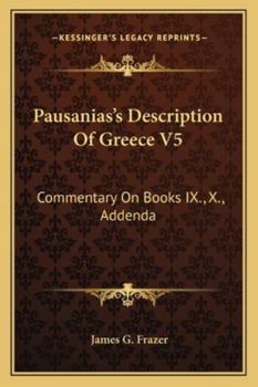 Paperback Pausanias's Description Of Greece V5: Commentary On Books IX., X., Addenda Book