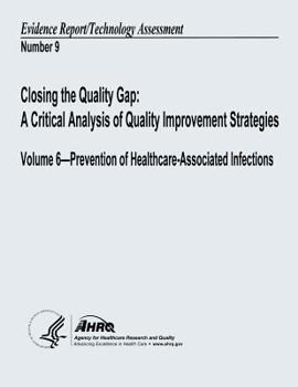 Closing the Quality Gap: A Critical Analysis of Quality Improvement Strategies: Volume 6 - Prevention of Healthcare-Associated Infections: Evidence Report/Technology Assessment Number 9