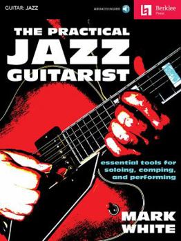 Paperback The Practical Jazz Guitarist: Essential Tools for Soloing, Comping, and Performing Book