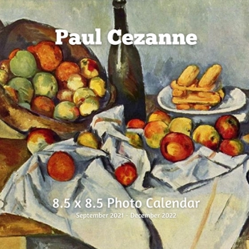 Paperback Paul Cezanne 8.5 X 8.5 Calendar September 2021 -December 2022: French Painter Post-Impressionist - Monthly Calendar with U.S./UK/ Canadian/Christian/J Book