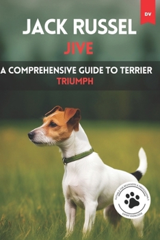 Paperback Jack Russel Jive: A Comprehensive Guide to Terrier Triumph (German Edition) [German] Book