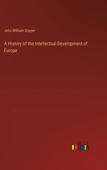 Hardcover A History of the Intellectual Development of Europe Book