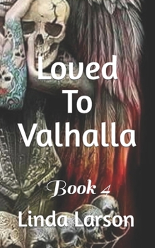 Paperback Loved To Valhalla: Book 4 Book