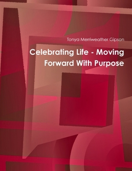 Paperback Celebrating Life - Moving Forward With Purpose Book
